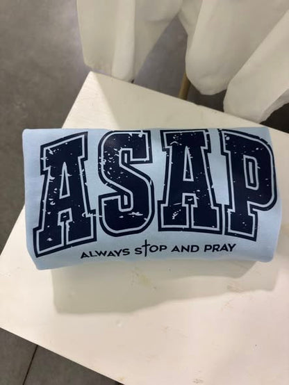 ASAP (Always Stop And Pray) Crewneck